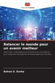 Relancer le monde pour un avenir meilleur Relancer le monde pour un avenir meilleur