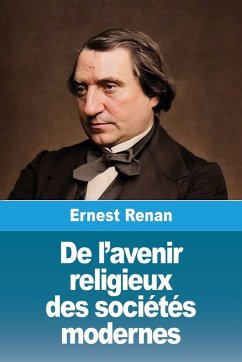 De l'avenir religieux des sociétés modernes - Renan, Ernest