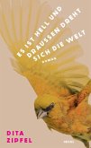 Es ist hell und draußen dreht sich die Welt Es ist hell und draußen dreht sich die Welt