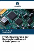 FPGA-Realisierung der Kantendetektion mit Sobel-Operator FPGA-Realisierung der Kantendetektion mit Sobel-Operator