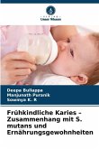 Frühkindliche Karies - Zusammenhang mit S. mutans und Ernährungsgewohnheiten Frühkindliche Karies - Zusammenhang mit S. mutans und Ernährungsgewohnheiten