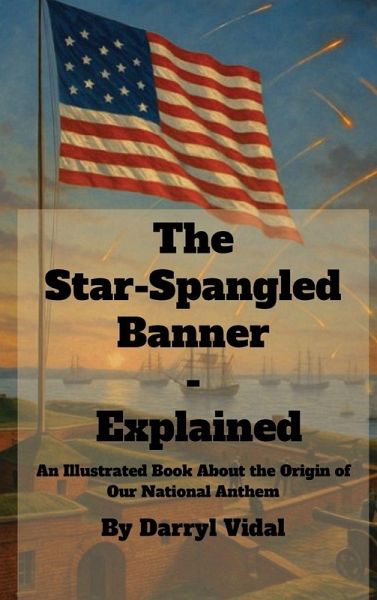 The Star-Spangled Banner - Explained The Star-Spangled Banner - Explained