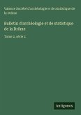 Bulletin d'archéologie et de statistique de la Drôme Bulletin d'archéologie et de statistique de la Drôme