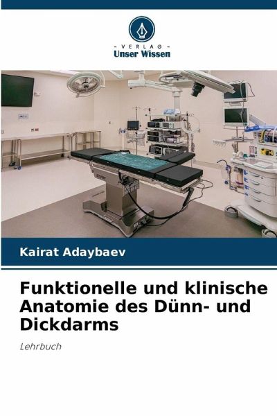 Funktionelle und klinische Anatomie des Dünn- und Dickdarms Funktionelle und klinische Anatomie des Dünn- und Dickdarms