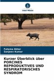 Kurzer Überblick über PORCINES REPRODUKTIVES UND RESPIRATORISCHES SYNDROM Kurzer Überblick über PORCINES REPRODUKTIVES UND RESPIRATORISCHES SYNDROM