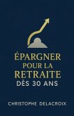 Épargner pour la Retraite dès 30 Ans