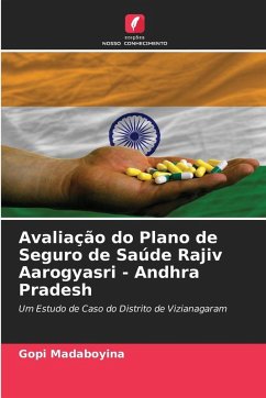 Avaliação do Plano de Seguro de Saúde Rajiv Aarogyasri - Andhra Pradesh - Madaboyina, Gopi Avaliação do Plano de Seguro de Saúde Rajiv Aarogyasri - Andhra Pradesh - Madaboyina, Gopi