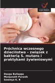 Próchnica wczesnego dzieci¿stwa - zwi¿zek z bakteri¿ S. mutans i praktykami ¿ywieniowymi Próchnica wczesnego dzieci¿stwa - zwi¿zek z bakteri¿ S. mutans i praktykami ¿ywieniowymi