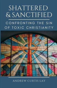 Shattered and Sanctified - Lay, Andrew C Shattered and Sanctified - Lay, Andrew C
