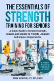 The Essentials of Strength Training for Seniors The Essentials of Strength Training for Seniors