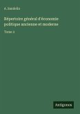 Répertoire général d'économie politique ancienne et moderne