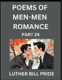 Men-Men Romance Poetry (Part 24)- Poems of MM Dating Relationship, Understanding Feelings of LGBTQ+ Love, Longing, Intimacy, Desire, and Sex Through Verse, Whispers of the Heart Men-Men Romance Poetry (Part 24)- Poems of MM Dating Relationship, Understanding Feelings of LGBTQ+ Love, Longing, Intimacy, Desire, and Sex Through Verse, Whispers of the Heart