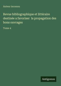 Cover Revue bibliographique et littéraire destinée a favoriser la propagation des bons ouvrages