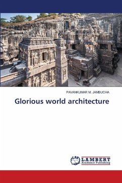 Glorious world architecture - JAMBUCHA, PAVANKUMAR M. Glorious world architecture - JAMBUCHA, PAVANKUMAR M.