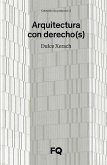Arquitectura con derecho(s) : sinergias para la defensa legal de una arquitectura de calidad Arquitectura con derecho(s) : sinergias para la defensa legal de una arquitectura de calidad