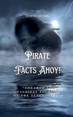 Pirate Facts Ahoy! - Swashbuckling Facts and Legends - Russel, Martha