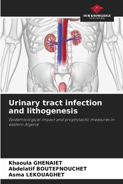 Urinary tract infection and lithogenesis - Ghenaiet, Khaoula;Boutefnouchet, Abdelatif;Lekouaghet, Asma Urinary tract infection and lithogenesis - Ghenaiet, Khaoula;Boutefnouchet, Abdelatif;Lekouaghet, Asma