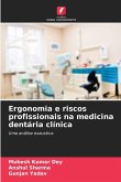 Ergonomia e riscos profissionais na medicina dentária clínica Ergonomia e riscos profissionais na medicina dentária clínica