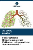 Faseroptische Bronchoskopie bei Patienten mit negativem Sputumausstrich Faseroptische Bronchoskopie bei Patienten mit negativem Sputumausstrich