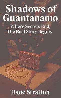 Shadows of Guantanamo - Where Secrets End, The Real Story Begins - Stratton, Dane Shadows of Guantanamo - Where Secrets End, The Real Story Begins - Stratton, Dane