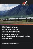 Costruzione e riparazione di attraversamenti sopraelevati e sotterranei di gasdotti e oleodotti Costruzione e riparazione di attraversamenti sopraelevati e sotterranei di gasdotti e oleodotti