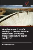 Analiza awarii zapór wodnych i opracowanie narz¿dzia do oceny bezpiecze¿stwa zapór wodnych