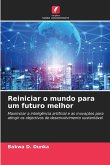 Reiniciar o mundo para um futuro melhor Reiniciar o mundo para um futuro melhor