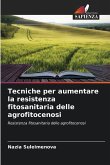 Tecniche per aumentare la resistenza fitosanitaria delle agrofitocenosi Tecniche per aumentare la resistenza fitosanitaria delle agrofitocenosi
