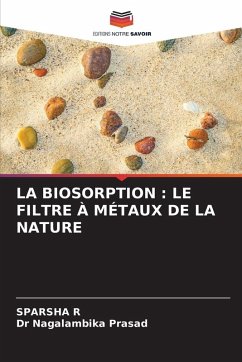 Cover LA BIOSORPTION : LE FILTRE À MÉTAUX DE LA NATURE