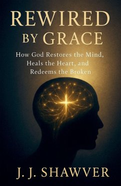 Rewired by Grace - Shawver, Jj