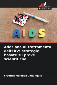 Adesione al trattamento dell'HIV: strategie basate su prove scientifiche - Chitangala, Fredrick Mulenga Adesione al trattamento dell'HIV: strategie basate su prove scientifiche - Chitangala, Fredrick Mulenga