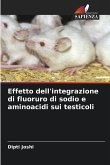 Effetto dell'integrazione di fluoruro di sodio e aminoacidi sui testicoli Effetto dell'integrazione di fluoruro di sodio e aminoacidi sui testicoli