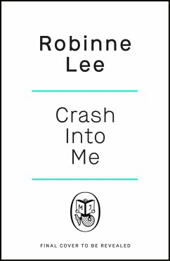 Crash Into Me (eBook, ePUB) - Lee, Robinne Crash Into Me (eBook, ePUB) - Lee, Robinne