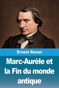 Marc-Aurèle et la Fin du monde antique - Renan, Ernest Marc-Aurèle et la Fin du monde antique - Renan, Ernest