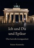 Ich und Du und Epikur Ich und Du und Epikur