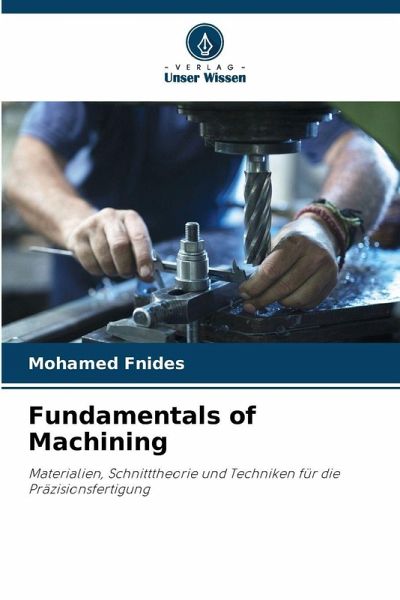 Fundamentals of Machining Fundamentals of Machining