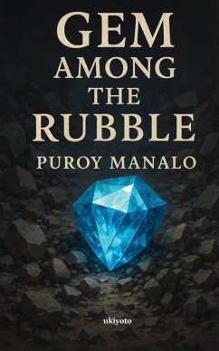 Gem Among the Rubble   A Love Story - Puróy Manálo