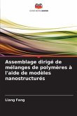 Assemblage dirigé de mélanges de polymères à l'aide de modèles nanostructurés Assemblage dirigé de mélanges de polymères à l'aide de modèles nanostructurés