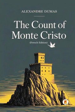 The Count of Monte Cristo / Le Comte de Monte-Cristo (Complete French Edition - Four Volumes in One) - Dumas, Alexandre The Count of Monte Cristo / Le Comte de Monte-Cristo (Complete French Edition - Four Volumes in One) - Dumas, Alexandre