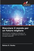 Riavviare il mondo per un futuro migliore Riavviare il mondo per un futuro migliore