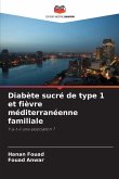 Diabète sucré de type 1 et fièvre méditerranéenne familiale Diabète sucré de type 1 et fièvre méditerranéenne familiale