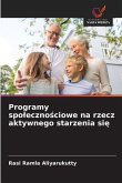 Programy spo¿eczno¿ciowe na rzecz aktywnego starzenia si¿
