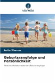 Geburtsrangfolge und Persönlichkeit Geburtsrangfolge und Persönlichkeit