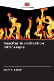 Susciter la motivation intrinsèque Susciter la motivation intrinsèque