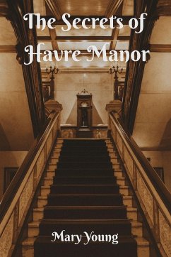 The Secrets of Havre Manor - Young, Mary The Secrets of Havre Manor - Young, Mary