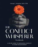 The Conflict Whisperer Workbook The Conflict Whisperer Workbook
