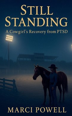 Still Standing, a Cowgirl's recovery from PTSD Cover Still Standing, a Cowgirl's recovery from PTSD