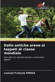 Dalle antiche arene ai tappeti di classe mondiale Dalle antiche arene ai tappeti di classe mondiale