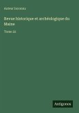 Revue historique et archéologique du Maine