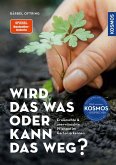 Wird das was oder kann das weg? Wird das was oder kann das weg?
